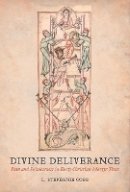 L. Stephanie Professor Cobb - Divine Deliverance: Pain and Painlessness in Early Christian Martyr Texts - 9780520293359 - V9780520293359