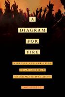 Jon Bialecki - A Diagram for Fire: Miracles and Variation in an American Charismatic Movement - 9780520294219 - V9780520294219