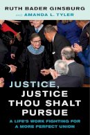 Ruth Bader Ginsburg - Justice, Justice Thou Shalt Pursue: A Life´s Work Fighting for a More Perfect Union - 9780520381926 - 9780520381926
