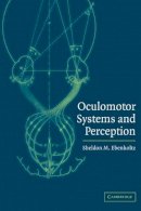 Sheldon M. Ebenholtz - Oculomotor Systems and Perception - 9780521002363 - V9780521002363