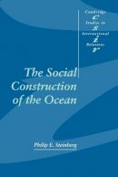 Philip E. Steinberg - The Social Construction of the Ocean - 9780521010573 - V9780521010573
