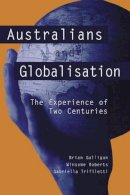 Brian Galligan - Australians and Globalisation: The Experience of Two Centuries - 9780521010894 - V9780521010894