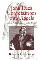 Deborah E. Harkness - John Dee´s Conversations with Angels: Cabala, Alchemy, and the End of Nature - 9780521027489 - V9780521027489