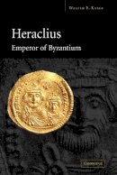 Walter E. Kaegi - Heraclius, Emperor of Byzantium - 9780521036986 - V9780521036986