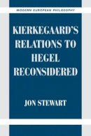 Jon Stewart - Kierkegaard's Relations to Hegel Reconsidered - 9780521039512 - V9780521039512
