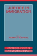 Warren F. Schwartz - Justice in Immigration (Cambridge Studies in Philosophy and Law) - 9780521042659 - V9780521042659