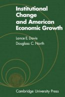 L. E. Davis - Institutional Change and American Economic Growth - 9780521086370 - V9780521086370