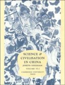 Joseph Needham - Science and Civilisation in China: Volume 6, Biology and Biological Technology, Part 1, Botany - 9780521087315 - V9780521087315