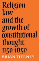 Brian Tierney - Religion, Law and the Growth of Constitutional Thought, 1150-1650 - 9780521088084 - V9780521088084