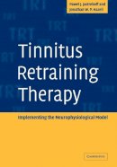 Pawel J. Jastreboff - Tinnitus Retraining Therapy: Implementing the Neurophysiological Model - 9780521088374 - V9780521088374