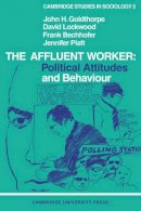 John H. Goldthorpe - The Affluent Worker: Political attitudes and behaviour - 9780521095266 - KKD0013855