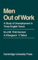 M. J. Hill - Men Out of Work: A Study of Unemployment in Three English Towns - 9780521098182 - KSG0018826