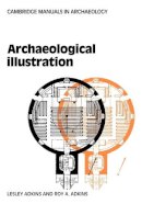 Adkins, Lesley, Adkins, Roy - Archaeological Illustration (Cambridge Manuals in Archaeology) - 9780521103176 - V9780521103176