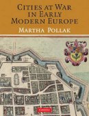 Martha Pollak - Cities at War in Early Modern Europe - 9780521113441 - V9780521113441