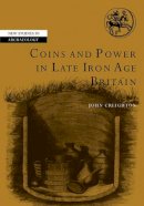 John Creighton - Coins and Power in Late Iron Age Britain - 9780521114516 - V9780521114516