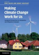 Henry Neufeldt - Making Climate Change Work for Us: European Perspectives on Adaptation and Mitigation Strategies - 9780521119412 - V9780521119412