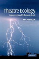 Baz Kershaw - Theatre Ecology: Environments and Performance Events - 9780521120746 - V9780521120746