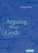 Graham Oppy - Arguing About Gods - 9780521122641 - V9780521122641