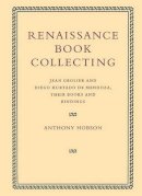 Anthony Hobson - Renaissance Book Collecting: Jean Grolier and Diego Hurtado de Mendoza, their Books and Bindings - 9780521126175 - V9780521126175