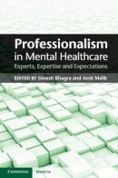 Edited By Dinesh Bhu - Professionalism in Mental Healthcare: Experts, Expertise and Expectations - 9780521131766 - V9780521131766