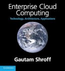 Gautam Shroff - Enterprise Cloud Computing: Technology, Architecture, Applications - 9780521137355 - V9780521137355