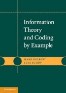 Mark Kelbert - Information Theory and Coding by Example - 9780521139885 - V9780521139885