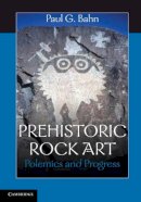 Paul G. Bahn - Prehistoric Rock Art: Polemics and Progress - 9780521140874 - V9780521140874