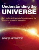 George Greenstein - Understanding the Universe: An Inquiry Approach to Astronomy and the Nature of Scientific Research - 9780521145329 - V9780521145329
