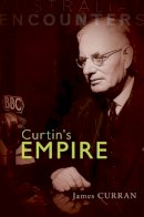 James Curran (Ed.) - Curtin´s Empire - 9780521146227 - V9780521146227