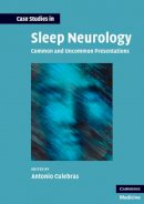 Antonio Culebras - Case Studies in Sleep Neurology: Common and Uncommon Presentations - 9780521146487 - V9780521146487
