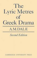A. M. Dale - Lyric Metres of Greek Drama - 9780521147569 - V9780521147569