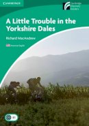 Richard Macandrew - A Little Trouble in the Yorkshire Dales Level 3 Lower-intermediate American English - 9780521148955 - V9780521148955
