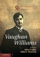 Alain Frogley - Cambridge Companions to Music: The Cambridge Companion to Vaughan Williams - 9780521162906 - V9780521162906