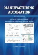 Yusuf Altintas - Manufacturing Automation: Metal Cutting Mechanics, Machine Tool Vibrations, and CNC Design - 9780521172479 - V9780521172479