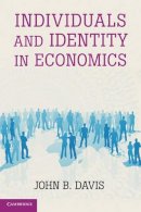 John B.  Davis - Individuals and Identity in Economics - 9780521173537 - V9780521173537