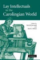 Patrick Wormald (Ed.) - Lay Intellectuals in the Carolingian World - 9780521174091 - V9780521174091
