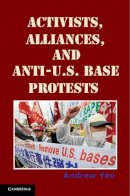 Andrew Yeo - Activists, Alliances, and Anti-U.S. Base Protests - 9780521175562 - V9780521175562