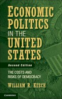 William R. Keech - Economic Politics in the United States: The Costs and Risks of Democracy - 9780521178679 - V9780521178679