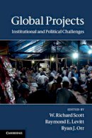 Edited By W. Richard - Global Projects: Institutional and Political Challenges - 9780521181907 - V9780521181907