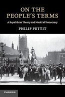 Pettit, Philip - On the People's Terms: A Republican Theory and Model of Democracy (The Seeley Lectures) - 9780521182126 - V9780521182126