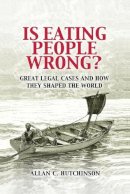 Allan C. Hutchinson - Is Eating People Wrong?: Great Legal Cases and How they Shaped the World - 9780521188517 - V9780521188517