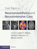 Basil Matta - Core Topics in Neuroanaesthesia and Neurointensive Care - 9780521190572 - V9780521190572