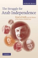 Patrick Seale - The Struggle for Arab Independence: Riad el-Solh and the Makers of the Modern Middle East - 9780521191371 - V9780521191371