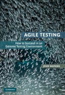 John Watkins - Agile Testing: How to Succeed in an Extreme Testing Environment - 9780521191814 - V9780521191814