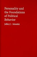 Jeffery J.  Mondak - Personality and the Foundations of Political Behavior - 9780521192934 - V9780521192934