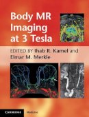 Elmar M. Merkle - Body MR Imaging at 3 Tesla - 9780521194860 - V9780521194860