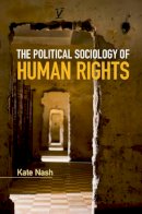 Kate Nash - The Political Sociology of Human Rights - 9780521197496 - V9780521197496