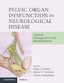 Clare J. Fowler - Pelvic Organ Dysfunction in Neurological Disease: Clinical Management and Rehabilitation - 9780521198318 - V9780521198318