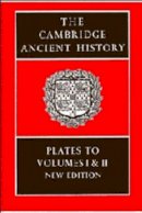 I. E. S. Edwards (Ed.) - The Cambridge Ancient History: Plates to Volumes 1 and 2 - 9780521205719 - V9780521205719