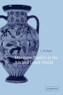 C. M. Reed - Maritime Traders in the Ancient Greek World - 9780521268486 - V9780521268486